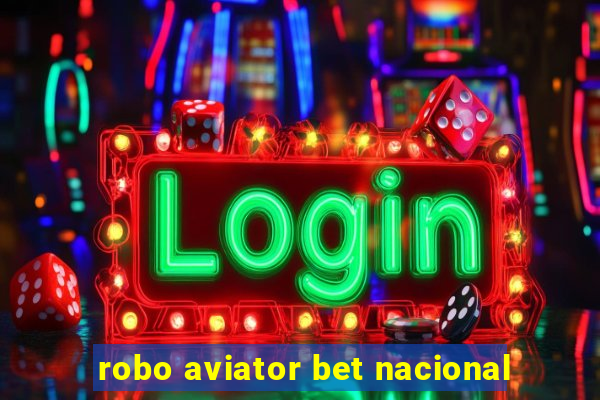 robo aviator bet nacional